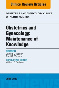 Obstetrics and Gynecology: Maintenance of Knowledge, An Issue of Obstetrics and Gynecology Clinics (eBook, ePUB) - Bacon, Janice L.; Tomich, Paul G.