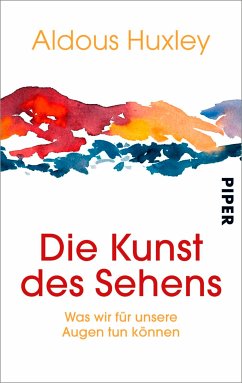 Die Kunst des Sehens (eBook, ePUB) - Huxley, Aldous