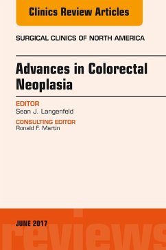 Cover Advances in Colorectal Neoplasia, An Issue of Surgical Clinics (eBook, ePUB)
