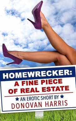 Homewrecker: A Fine Piece of Real Estate (An Erotic Short) (eBook, ePUB) - Harris, Donovan