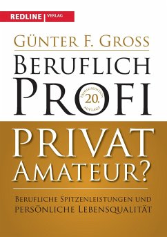Beruflich Profi, privat Amateur? - Gross, Günter F.