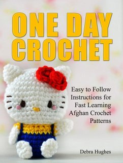 Cover One Day Crochet: Easy to Follow Instructions for Fast Learning Afghan Crochet Patterns (eBook, ePUB)