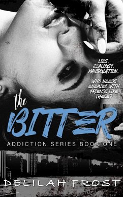 The Bitter (Addiction Series, #1) (eBook, ePUB) - Frost, Delilah