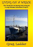 Living On a Wreck - Buying and Living On a Large Wooden Houseboat Project (Andromeda, #1) (eBook, ePUB)
