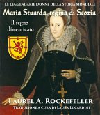 Maria Stuarda regina di Scozia: il regno dimenticato (eBook, ePUB)