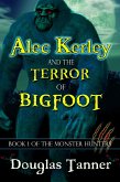 Alec Kerley and the Terror of Bigfoot (Alec Kerley and the Monster Hunters, #1) (eBook, ePUB)
