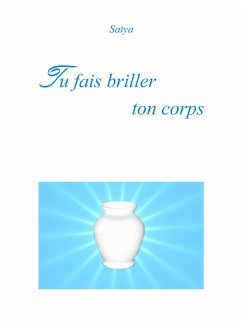 Tu fais briller ton corps (eBook, PDF) - Satya