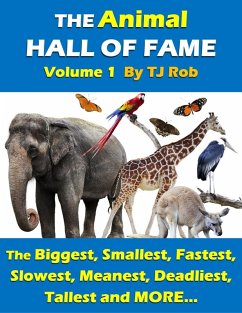 The Animal Hall of Fame - Volume 1 (Animal Feats and Records) (eBook, ePUB) - Rob, Tj The Animal Hall of Fame - Volume 1 (Animal Feats and Records) (eBook, ePUB) - Rob, Tj
