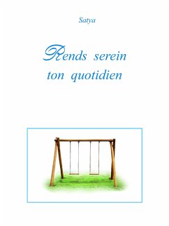 Rends serein ton quotidien (eBook, PDF) - Satya