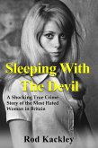 Sleeping With The Devil: A Shocking True Crime Story of the Most Evil Woman in Britain (Shocking True Crime Stories) (eBook, ePUB)