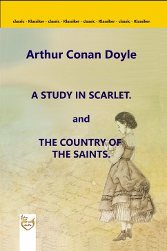 A Study in Scarlet. and The Country of the Saints (eBook, ePUB) - Conan Doyle, Arthur