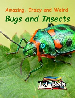 Cover Amazing, Crazy and Weird Bugs and Insects (Amazing Animal Facts) (eBook, ePUB)