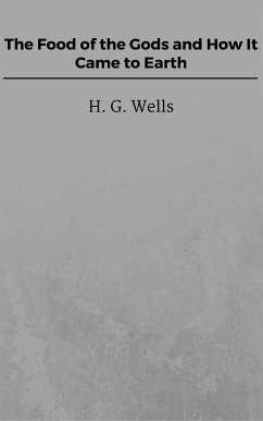 The Food of the Gods and How It Came to Earth (eBook, ePUB) - G. Wells, H.