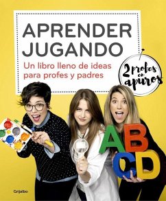 Aprender jugando : un libro lleno de ideas para profes y padres - Martínez Míguez, Ana; Profes En Apuros