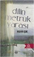 Dilin Metruk Yarasi - Isik, Hidir