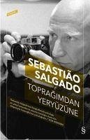 Topragimdan Yeryüzüne - Salgado, Sebastiao