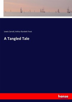 A Tangled Tale - Carroll, Lewis;Frost, Arthur Burdett