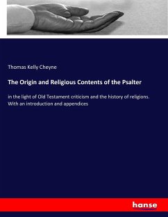 The Origin and Religious Contents of the Psalter - Cheyne, Thomas Kelly