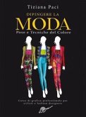 Dipingere la moda. Pose e tecniche del colore Dipingere la moda. Pose e tecniche del colore