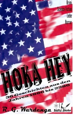 Hoka Hey - 36 Geschichten aus den Jahren 1886 bis 2286