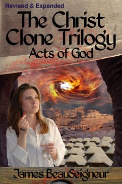 Cover The Christ Clone Trilogy - Book Three: Acts of God (Revised & Expanded) (eBook, ePUB)