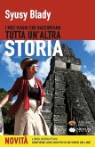 I miei viaggi che raccontano Tutta un'altra Storia (eBook, ePUB)