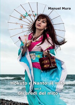 Hokuto e Nanto: il mito. Volume 3. Gli eredi del mito (eBook, PDF) - Mura, Manuel