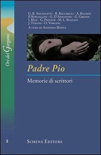 Padre Pio. Memorie di scrittori Padre Pio. Memorie di scrittori