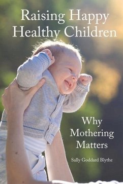 Raising Happy Healthy Children - Goddard Blythe, Sally