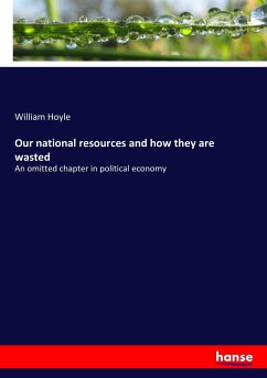 Our national resources and how they are wasted