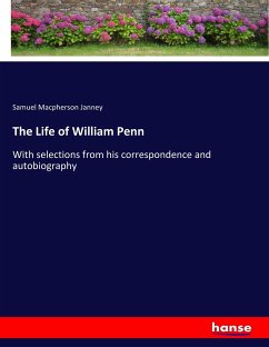 The Life of William Penn - Janney, Samuel Macpherson