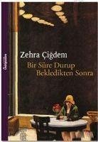 Bir Süre Durup Bekledikten Sonra - Cigdem, Zehra