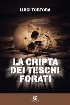 La cripta dei teschi forati (eBook, ePUB) - Tortora, Luigi