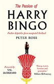 The Passion of Harry Bingo: Further Dispatches from Unreported Scotland