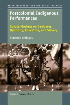 Postcolonial Indigenous Performances - Gallegos, Bernardo