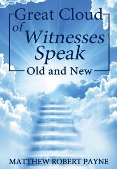 Great Cloud of Witnesses Speak - Payne, Matthew Robert