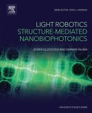Light Robotics - Structure-mediated Nanobiophotonics (eBook, ePUB)