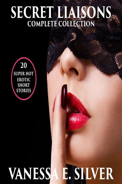 Secret Liaisons Complete Collection - 20 Super Hot Erotic Short Stories (eBook, ePUB)
