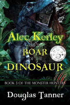 Cover Alec Kerley and the Roar of the Dinosaur (Alec Kerley and the Monster Hunters, #3) (eBook, ePUB)