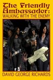 The Friendly Ambassador: Walking with the Enemy (eBook, ePUB) The Friendly Ambassador: Walking with the Enemy (eBook, ePUB)