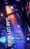Slab City Blues: A Hymn to Gods Long Dead (eBook, ePUB) Slab City Blues: A Hymn to Gods Long Dead (eBook, ePUB)