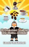 50 Decadent Recipes For Coffee Addicts (eBook, ePUB)