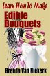 Learn How To Make Edible Bouquets... - Bild 1