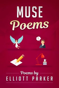 Muse Poems (The Elliott Parker Collection, #1) (eBook, ePUB) - Parker, Elliott