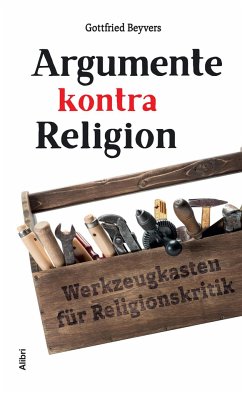 Argumente kontra Religion - Beyvers, Gottfried