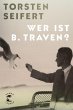 Wer ist B. Traven? - Bild 1