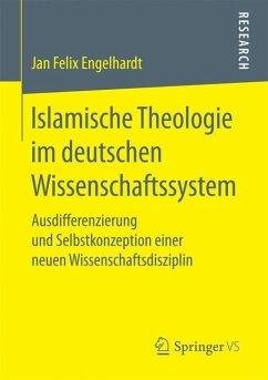 Islamische Theologie im deutschen Wissenschaftssystem - Engelhardt, Jan Felix