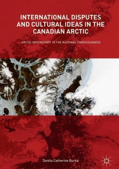 International Disputes and Cultural Ideas in the Canadian Arctic - Burke, Danita Catherine