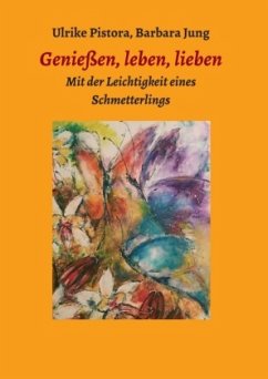 Genießen, leben, lieben - Jung, Barbara;Ulrike Pistora, Mücke