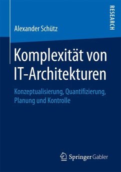 Komplexität von IT-Architekturen - Schütz, Alexander